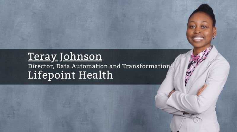 By Teray Johnson, Director, Data Automation and Transformation, Lifepoint Health