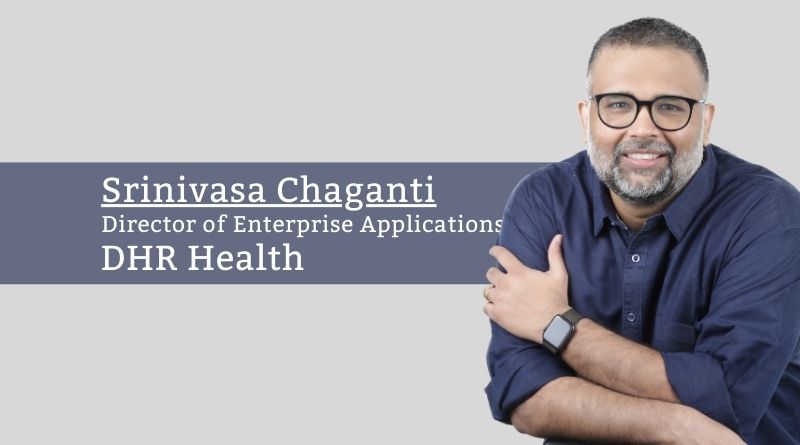 Srinivasa Chaganti, Director of Enterprise Applications, DHR Health