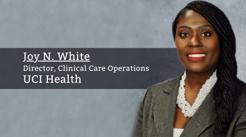 Joy N. White, Director, Clinical Care Operations, UCI Health