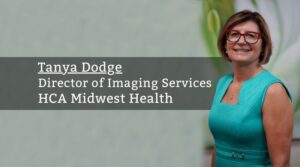 By Tanya Dodge, Director of Imaging Services, HCA Midwest Health