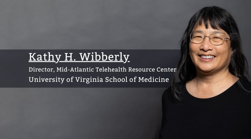 Kathy H. Wibberly, PhD, Director, Mid-Atlantic Telehealth Resource Center, University of Virginia School of Medicine